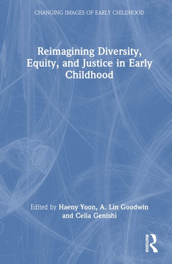 Reimagining Diversity, Equity, and Justice in Early Childhood Taylor & Francis Ltd