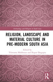 Religion, Landscape and Material Culture in Pre-modern South Asia Taylor & Francis Ltd