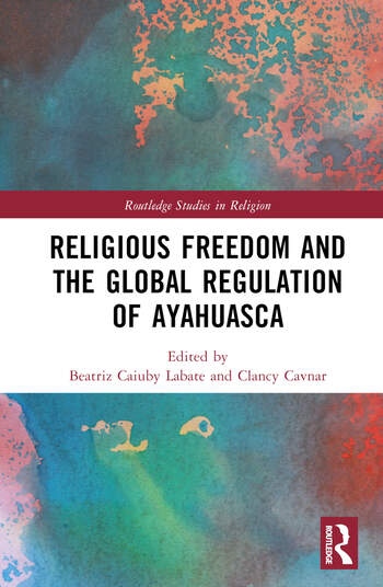 Religious Freedom and the Global Regulation of Ayahuasca Taylor & Francis Ltd