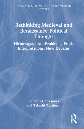 Rethinking Medieval and Renaissance Political Thought Taylor & Francis Ltd