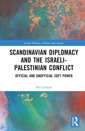 Scandinavian Diplomacy and the Israeli-Palestinian Conflict Taylor & Francis Ltd