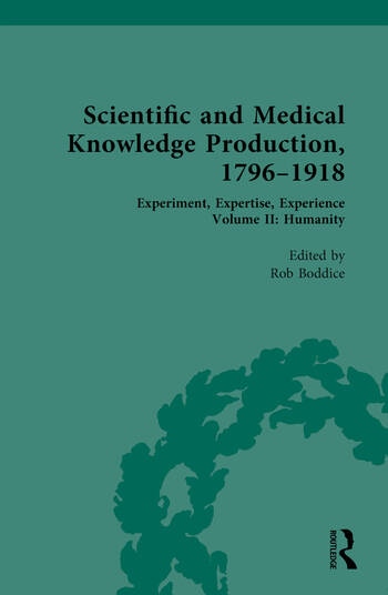 Scientific and Medical Knowledge Production, 1796-1918, Volume II: Humanity Taylor & Francis Ltd