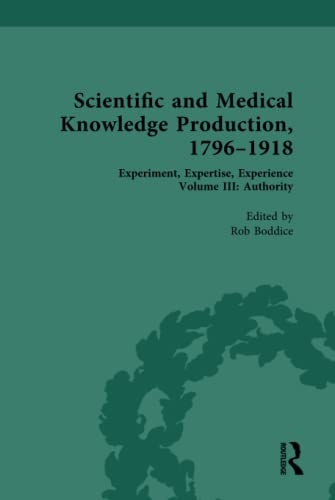 Scientific and Medical Knowledge Production, 1796-1918, Volume III: Authority Taylor & Francis Ltd
