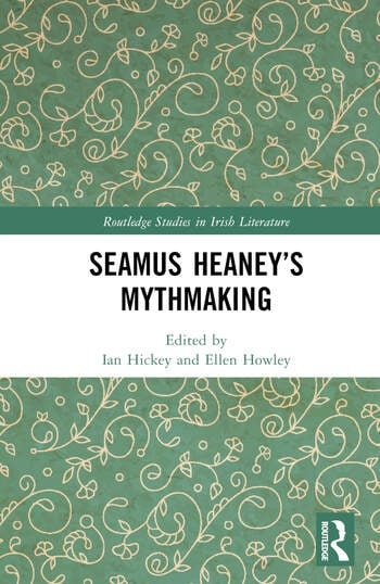 Seamus Heaney’s Mythmaking Taylor & Francis Ltd