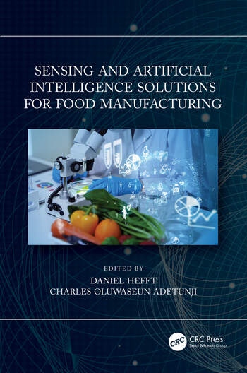 Sensing and Artificial Intelligence Solutions for Food Manufacturing Taylor & Francis Ltd