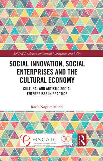 Social Innovation, Social Enterprises and the Cultural Economy Taylor & Francis Ltd
