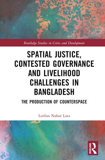 Spatial Justice, Contested Governance and Livelihood Challenges in Bangladesh