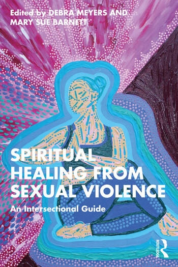 Spiritual Healing from Sexual Violence Taylor & Francis Ltd
