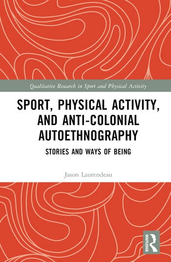 Sport, Physical Activity, and Anti-Colonial Autoethnography Taylor & Francis Ltd