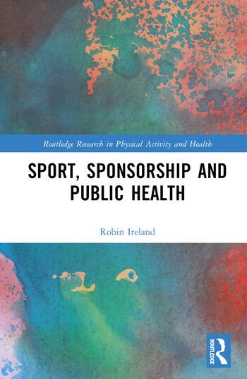 Sport, Sponsorship and Public Health Taylor & Francis Ltd