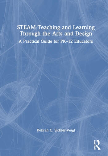 STEAM Teaching and Learning Through the Arts and Design Taylor & Francis Ltd