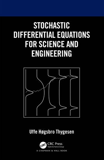 Stochastic Differential Equations for Science and Engineering Taylor & Francis Ltd