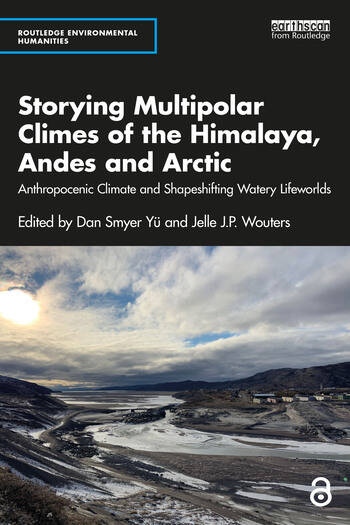 Storying Multipolar Climes of the Himalaya, Andes and Arctic Taylor & Francis Ltd