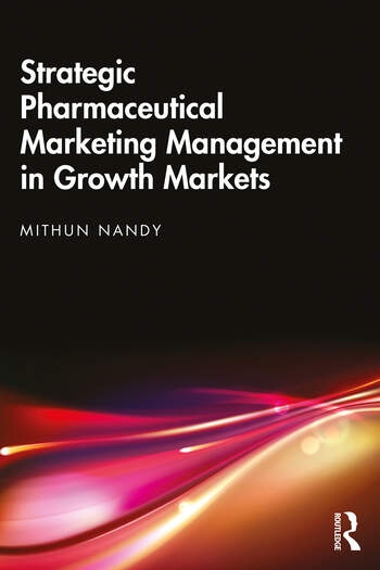 Strategic Pharmaceutical Marketing Management in Growth Markets Taylor & Francis Ltd