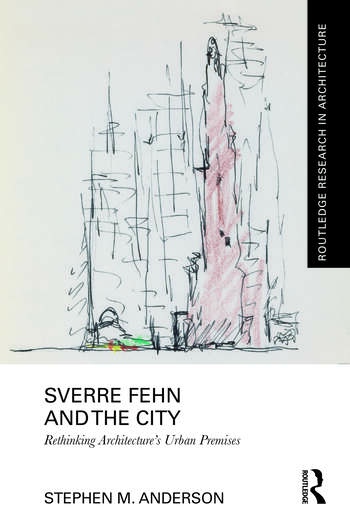 Sverre Fehn and the City: Rethinking Architecture’s Urban Premises Taylor & Francis Ltd