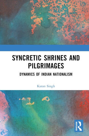 Syncretic Shrines and Pilgrimages Taylor & Francis Ltd