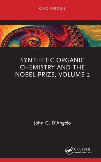 Synthetic Organic Chemistry and the Nobel Prize, Volume 2 Taylor & Francis Ltd