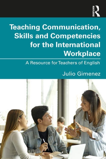 Teaching Communication, Skills and Competencies for the International Workplace Taylor & Francis Ltd