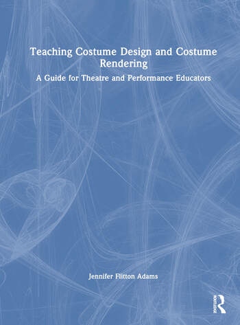 Teaching Costume Design and Costume Rendering Taylor & Francis Ltd