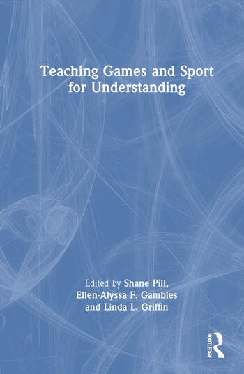Teaching Games and Sport for Understanding Taylor & Francis Ltd