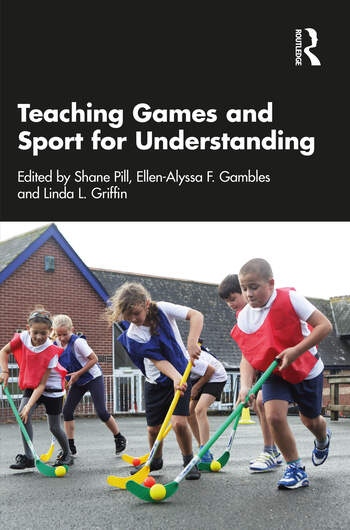 Teaching Games and Sport for Understanding Taylor & Francis Ltd