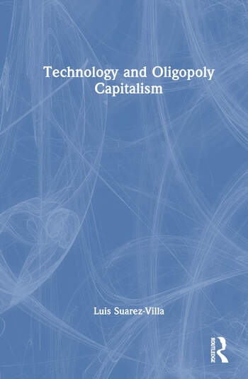 Technology and Oligopoly Capitalism Taylor & Francis Ltd