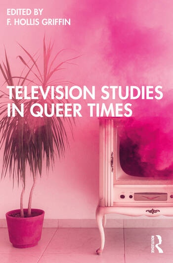 Television Studies in Queer Times Taylor & Francis Ltd