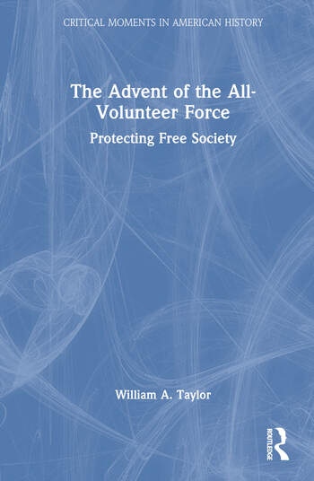 The Advent of the All-Volunteer Force Taylor & Francis Ltd