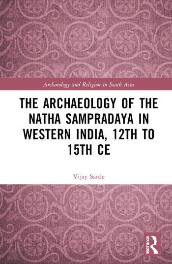 The Archaeology of the Natha Sampradaya in Western India, 12th to 15th Century