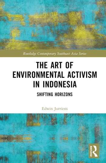The Art of Environmental Activism in Indonesia Taylor & Francis Ltd