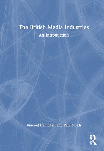 The British Media Industries Taylor & Francis Ltd