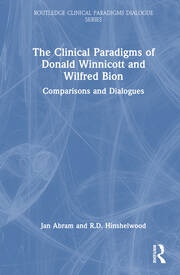 The Clinical Paradigms of Donald Winnicott and Wilfred Bion Taylor & Francis Ltd