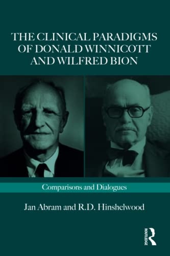 The Clinical Paradigms of Donald Winnicott and Wilfred Bion Taylor & Francis Ltd
