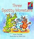 Cambridge Storybooks 1 Three Spotty Monsters: Juliet Partridge