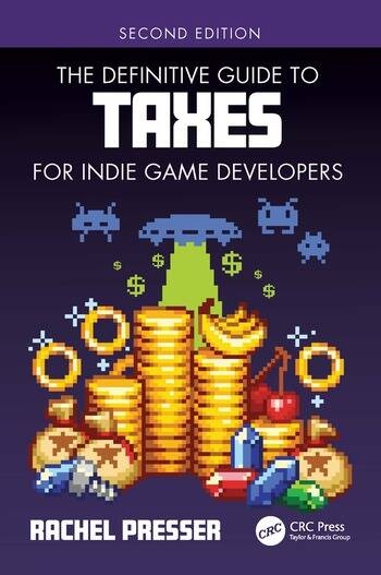 The Definitive Guide to Taxes for Indie Game Developers Taylor & Francis Ltd