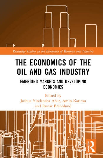 The Economics of the Oil and Gas Industry Taylor & Francis Ltd