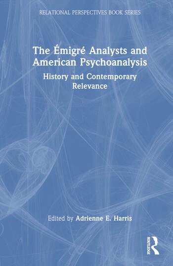 The Émigré Analysts and American Psychoanalysis