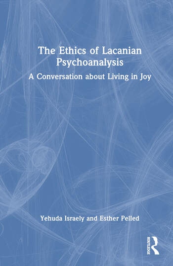 The Ethics of Lacanian Psychoanalysis Taylor & Francis Ltd