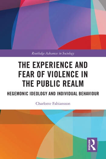 The Experience and Fear of Violence in the Public Realm Taylor & Francis Ltd
