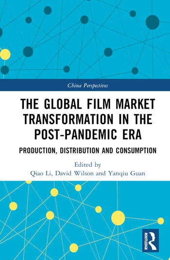 The Global Film Market Transformation in the Post-Pandemic Era Taylor & Francis Ltd