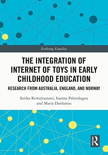 The Integration of Internet of Toys in Early Childhood Education Taylor & Francis Ltd