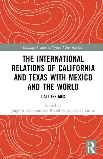 The International Relations of California and Texas with Mexico and the World Taylor & Francis Ltd