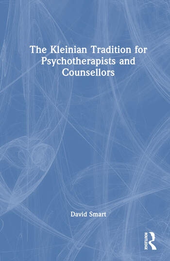 The Kleinian Tradition for Psychotherapists and Counsellors Taylor & Francis Ltd