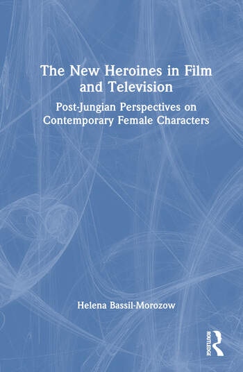 The New Heroines in Film and Television Taylor & Francis Ltd