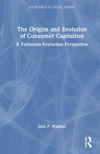 The Origins and Evolution of Consumer Capitalism