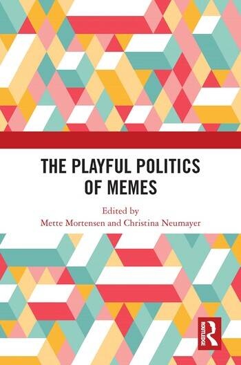 The Playful Politics of Memes Taylor & Francis Ltd