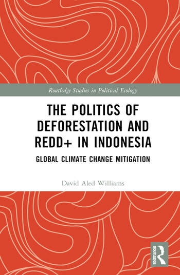 The Politics of Deforestation and REDD+ in Indonesia Taylor & Francis Ltd