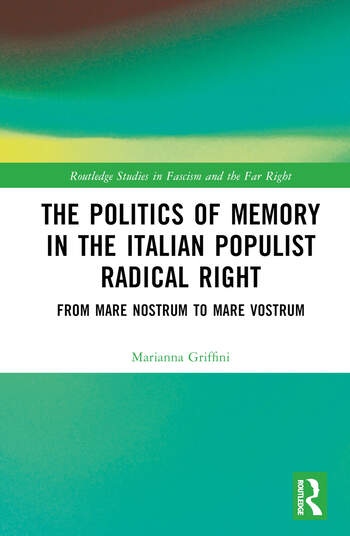 The Politics of Memory in the Italian Populist Radical Right Taylor & Francis Ltd