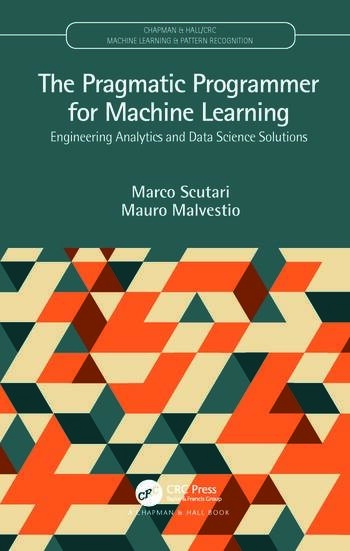 The Pragmatic Programmer for Machine Learning Taylor & Francis Ltd