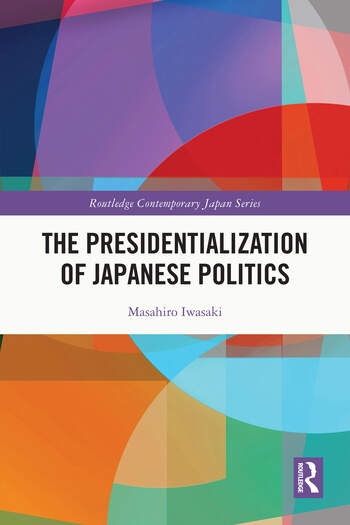 The Presidentialization of Japanese Politics Taylor & Francis Ltd